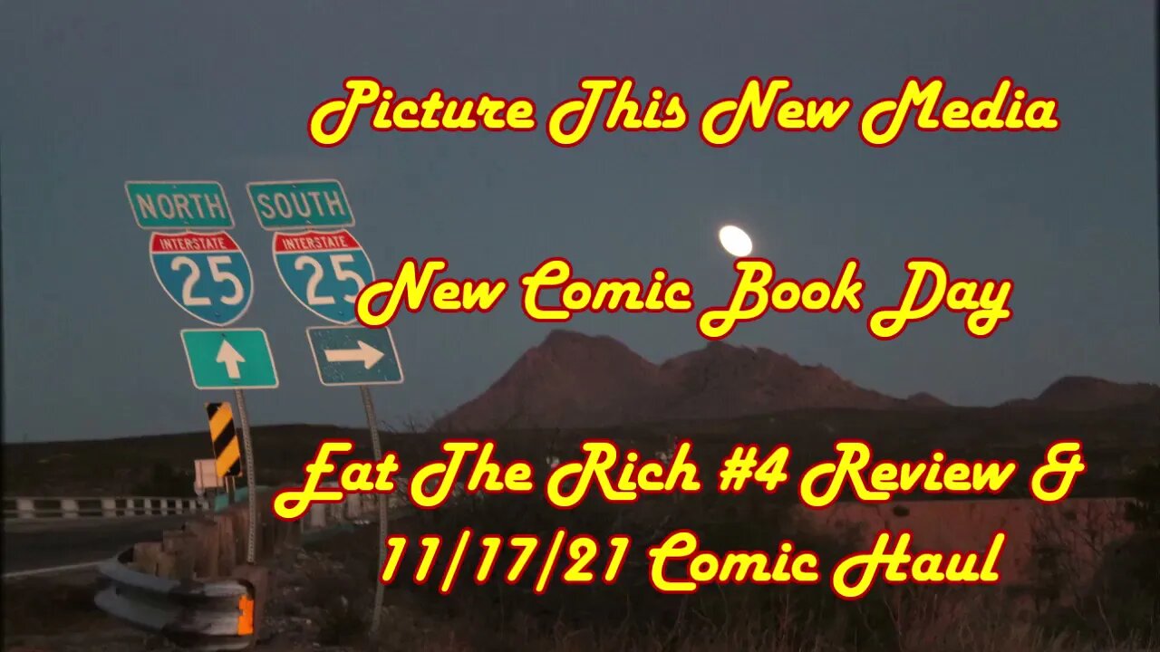Eat The Rich #4 Mini-Review & 11/17/21 New Comic Book Day Haul | Picture This New Media #NCBD