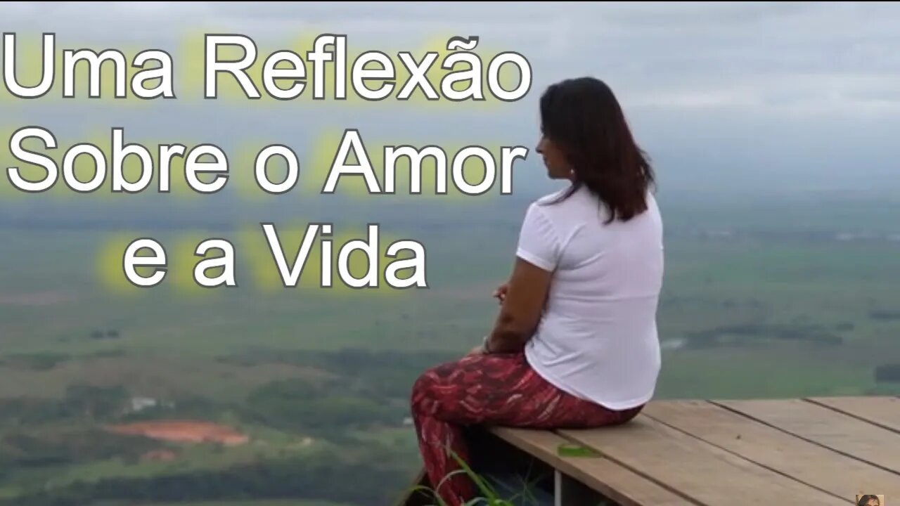 Uma Reflexão Sobre o Amor e a Vida / Orações e Reflexões