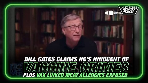 Bill Gates Claims He's Innocent of Vaccine Crimes, Experts Warn Vaccines Linked to Meat Allergies