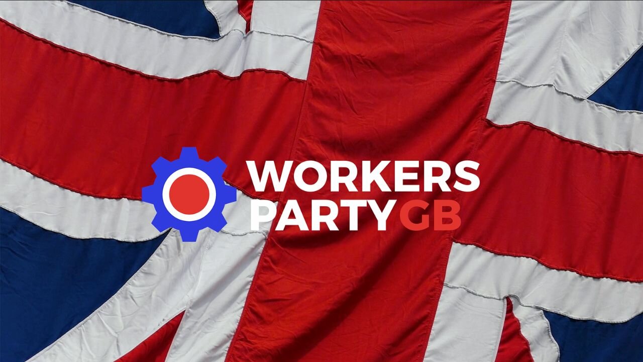 🇬🇧 VOTE the Workers Party of Britain – A Real Voice for Working People!