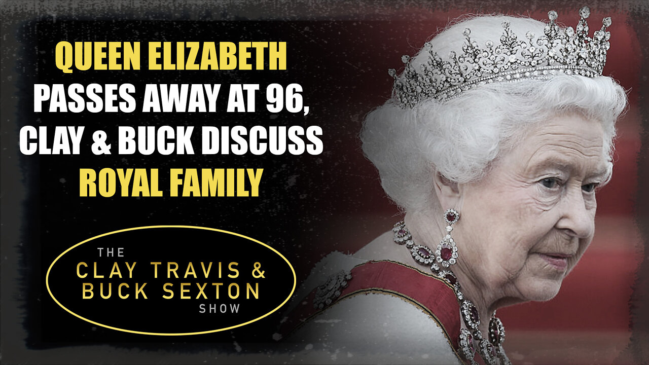 Queen Elizabeth Passes Away at 96, Clay & Buck Discuss Royal Family [Audio Only]