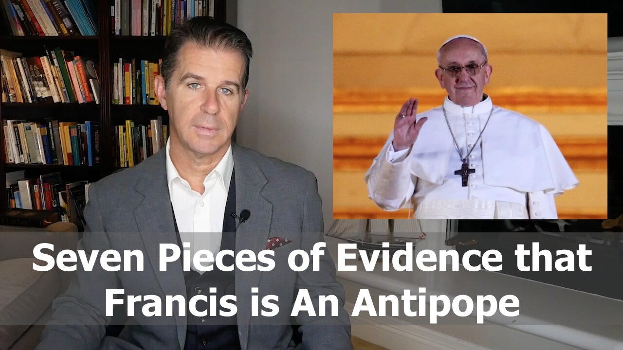 Seven Pieces of Evidence That Francis Is an Antipope