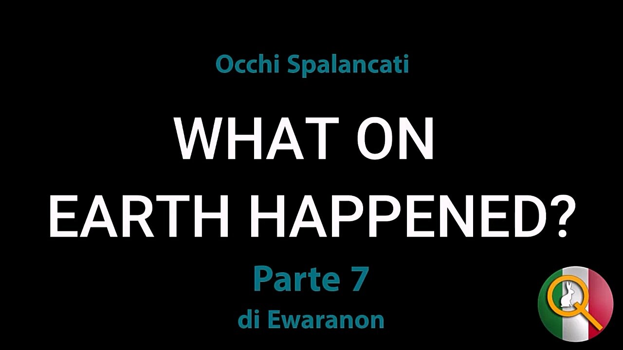 Cosa E' Successo Sulla Terra Parte 7: Occhi Spalancati