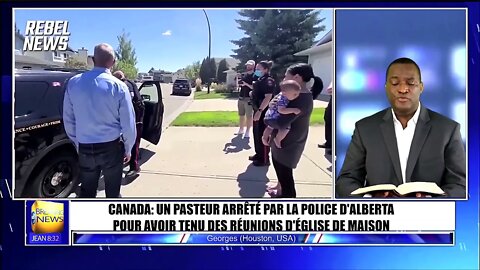 CANADA~UN PASTEUR ARRÊTÉ PAR LA POLICE D'ALBERTA POUR AVOIR TENU DES RÉUNIONS D'ÉGLISE DE MAISON