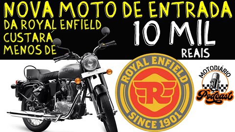 Nova MOTO de ENTRADA da ROYAL ENFIELD, custará menos de 10 MIL REAIS