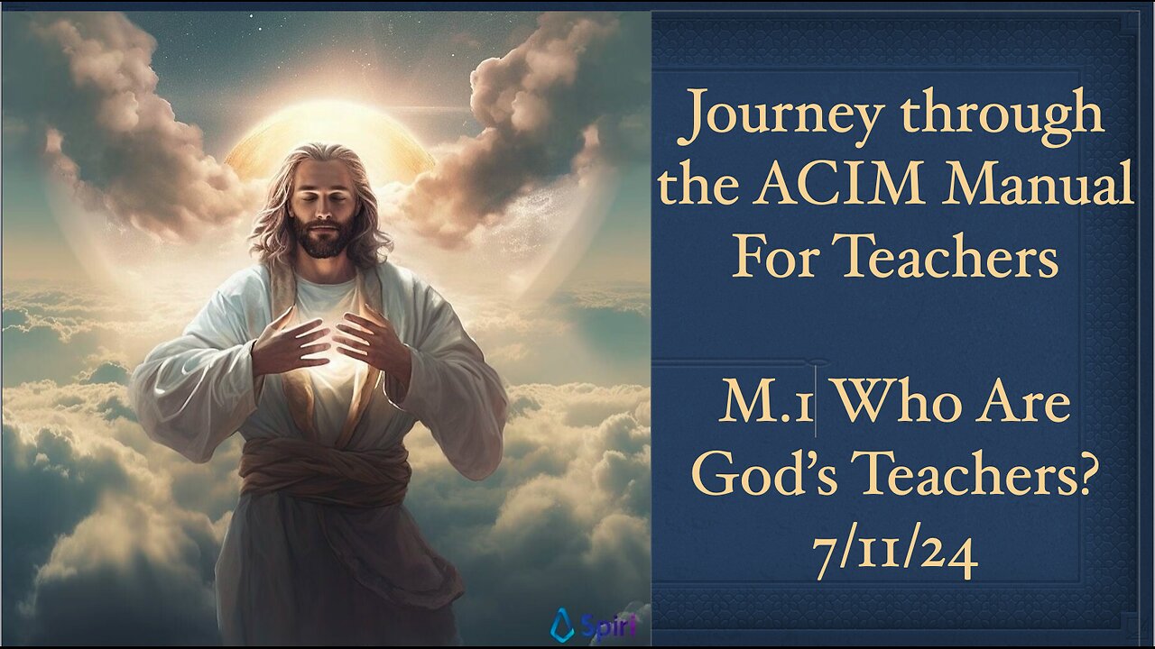 Journey through the Manual For Teachers; M.1. Who Are God's Teachers?, 7/11/24