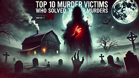 🔪 Top 10 Murder Victims Who Solved Their Own Murders 👻