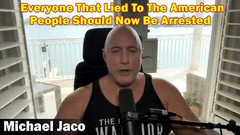 Michael Jaco HUGE Intel 03-09-23: Everyone That Lied To The American People Should Now Be Arrested