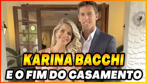 🔴 Karina Bacchi quebra silêncio sobre fim do seu casamento - O que fazer