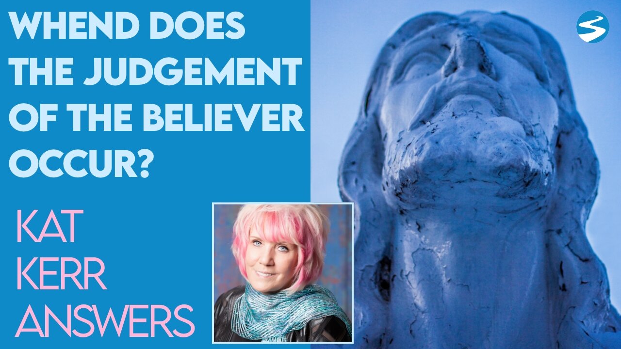 Kat Kerr Explains When Judgement of the Believer Occurs | May 11 2022