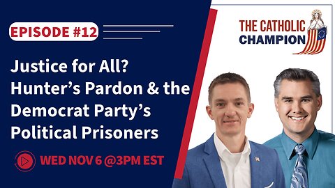 The Catholic Champion - Justice for All? Hunter’s Pardon & the Democrat Party’s Political Prisoners