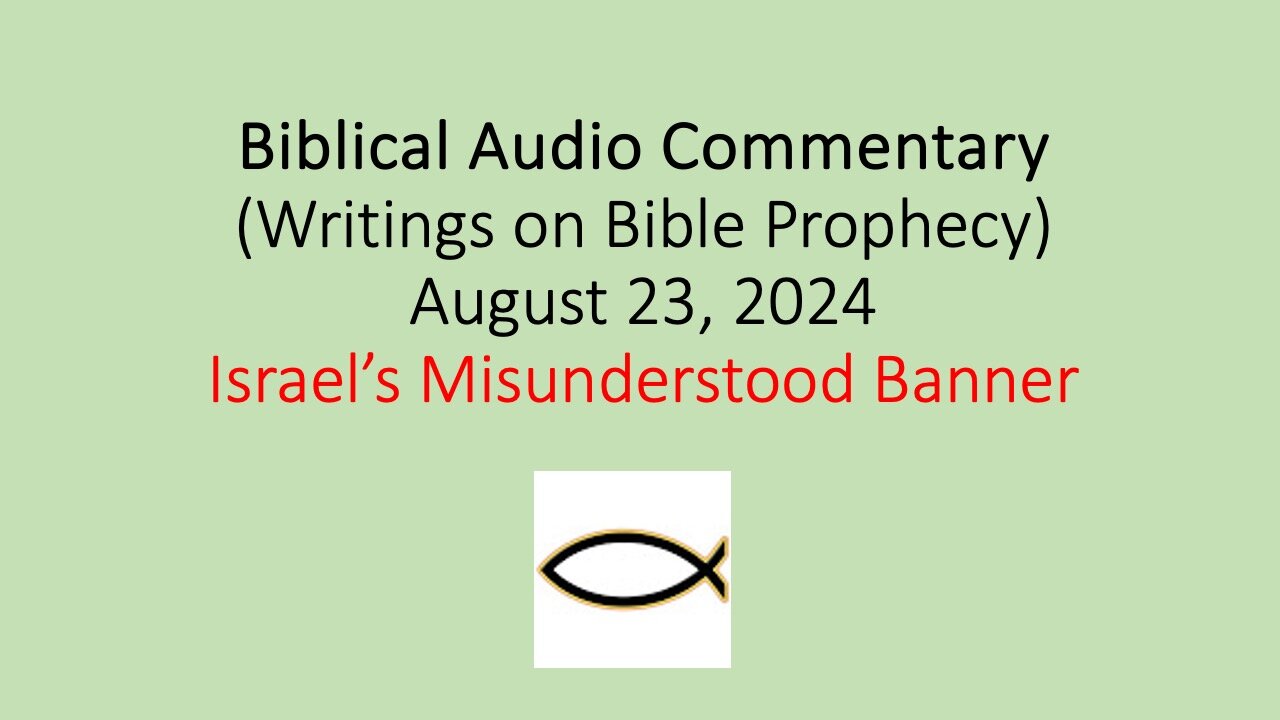 Biblical Audio Commentary – Israel’s Misunderstood Banner