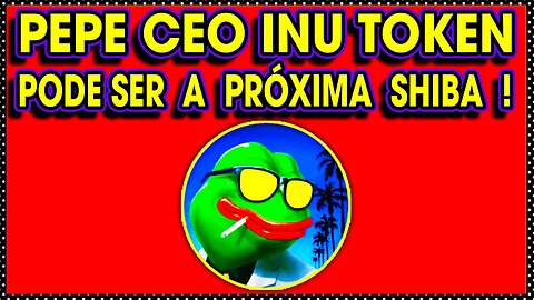 PEPE CEO INU TOKEN PODE SER A PRÓXIMA SHIBA !