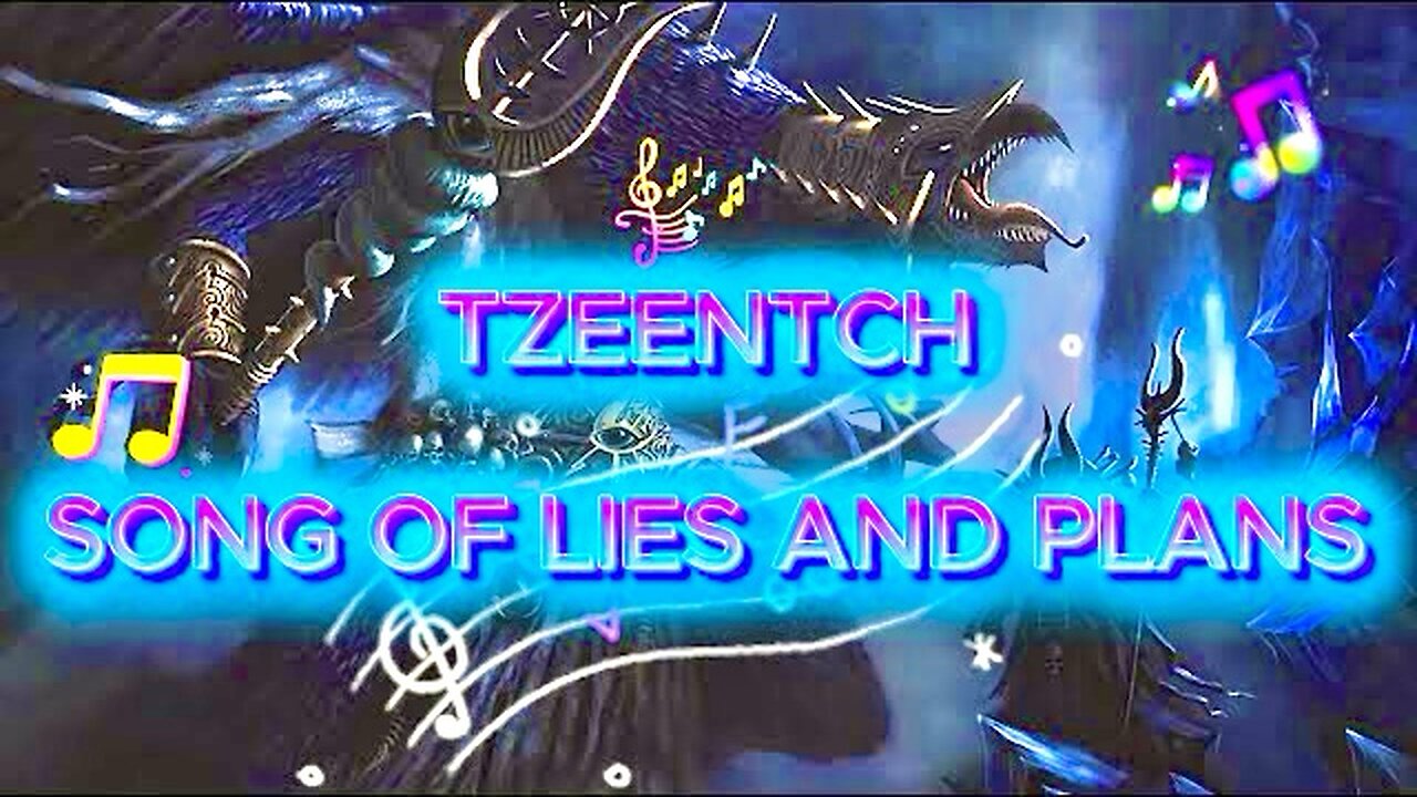 40K🎶song🎶 Tzeentch- plans and lies