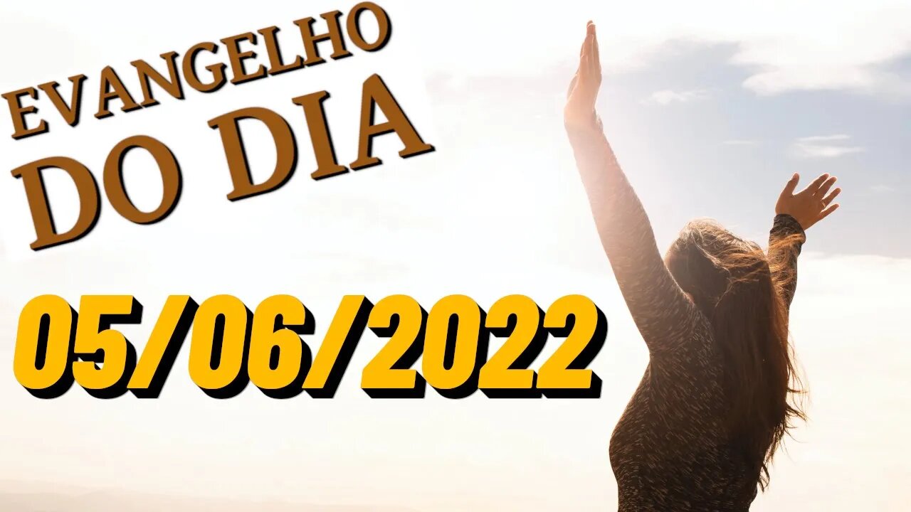 EVANGELHO DO DIA - DOMINGO 05/06/2022