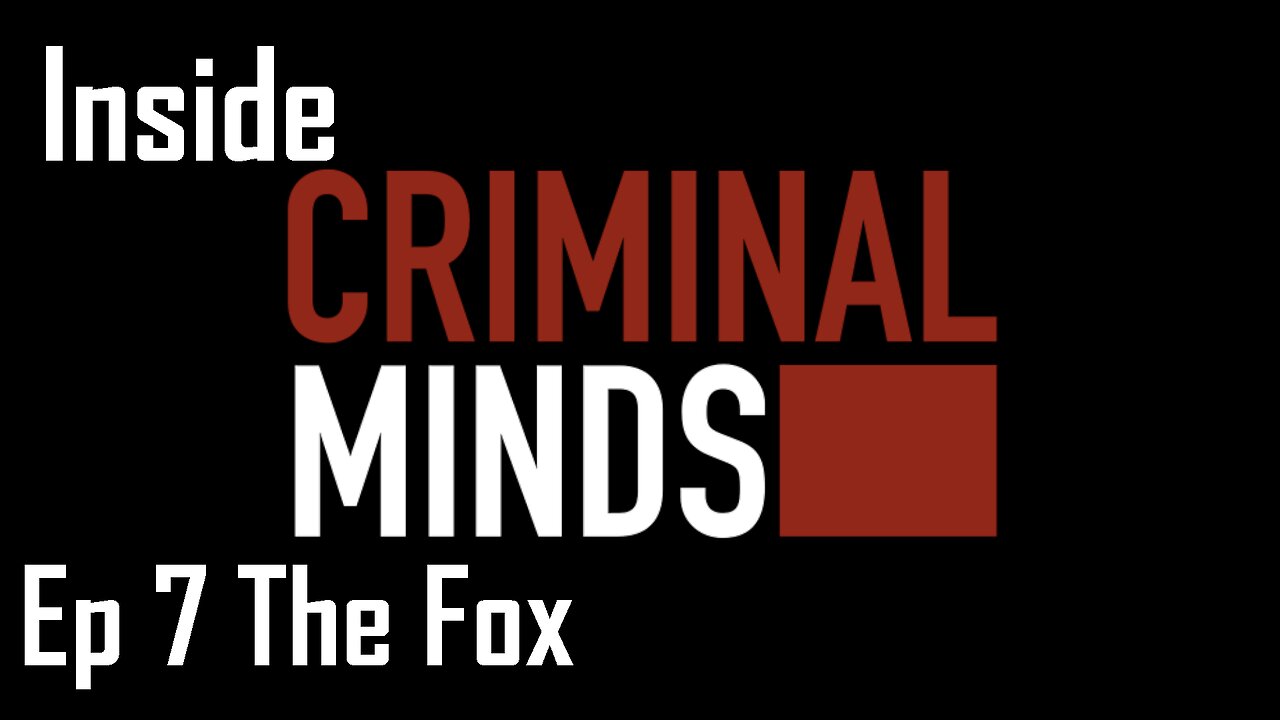 Inside Criminal Minds Ep 7 The Fox