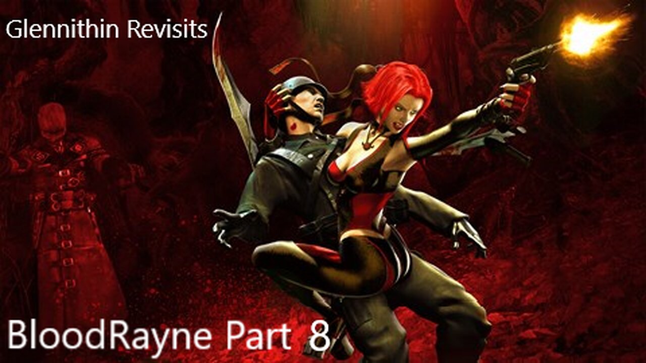 Glennithin Revisits BloodRayne Pt 8