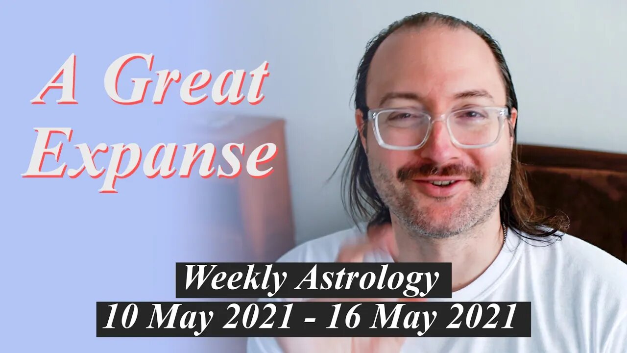 Feel Good Later | Weekly Astrology 10 - 16 May 2021