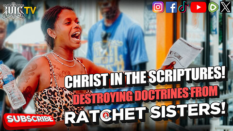 Christ In The Scriptures! Destroying Doctrines From RATCHET SISTERS!