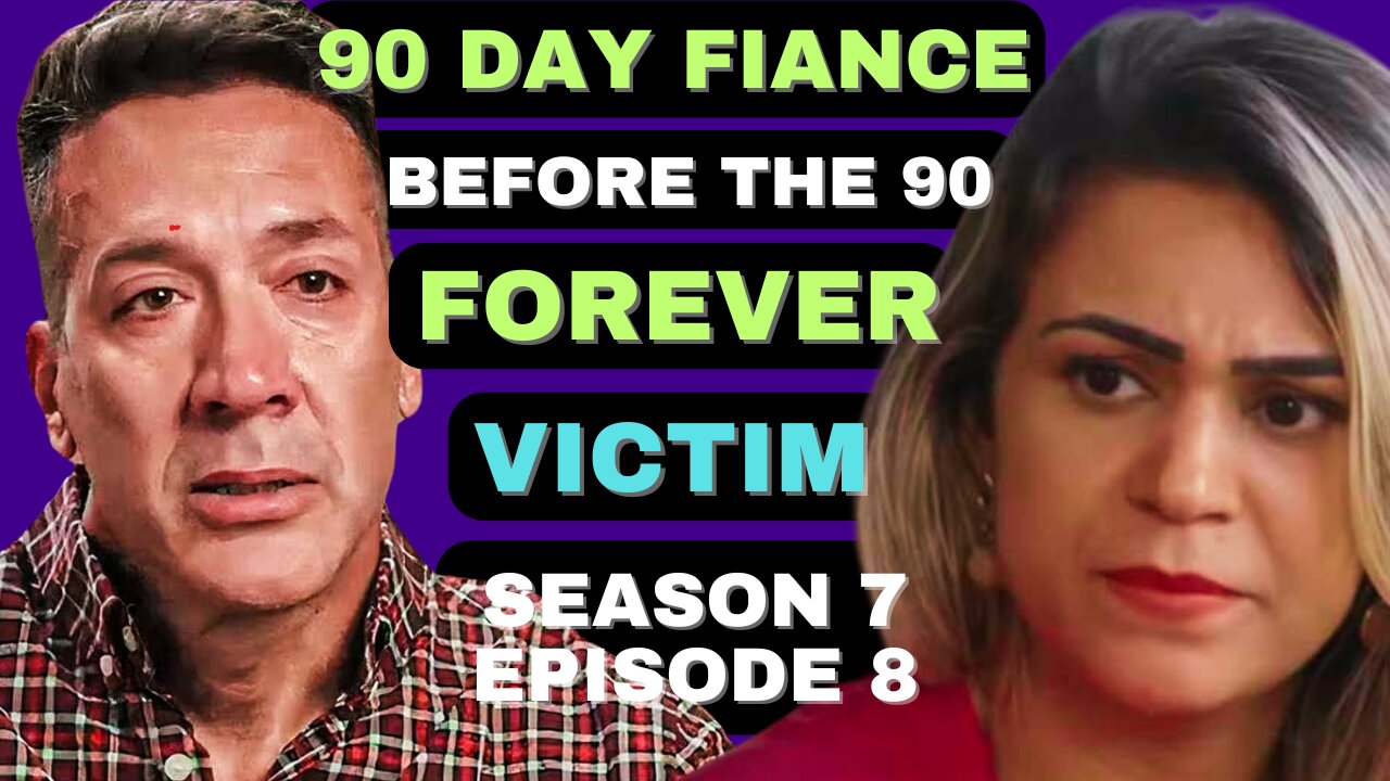 FOREVER VICTIM!?!?!? 90 Day Fiance Before the 90 Days Season 7 Episode 8