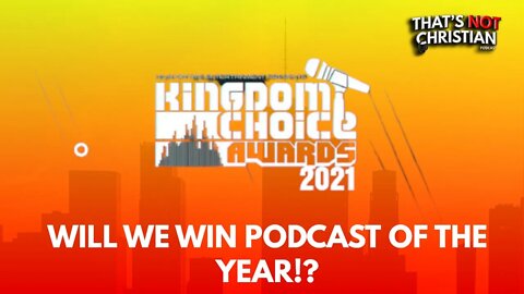 Will We Win Podcast Of The Year? Kingdom Choice Awards