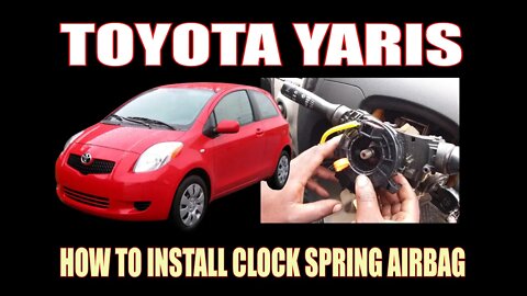 TOYOTA YARIS - HOW TO INSTALL CLOCK SPRING AIRBAG