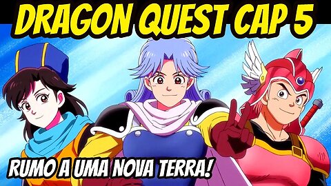 DRAGON QUEST CAPÍTULO 5 DO MANGÁ DO MESTRE AVAN - RUMO A UMA NOVA TERRA