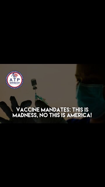 Vaccine mandates: this is madness, NO this is America!