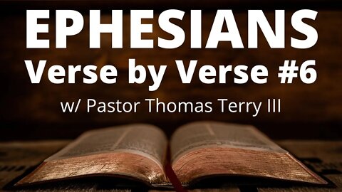 #6 Ephesians Verse by verse Bible Study