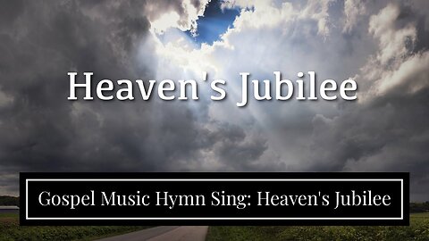 Gospel Music Hymn Sing: Heaven's Jubilee