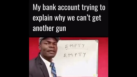 My banking account trying to explain why I can’t buy another gun