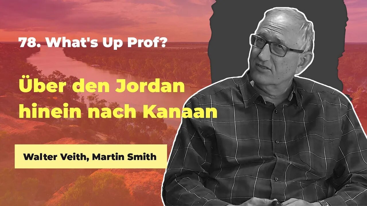 78. Über den Jordan hinein nach Kanaan # Walter Veith, Martin Smith # What's Up Prof?