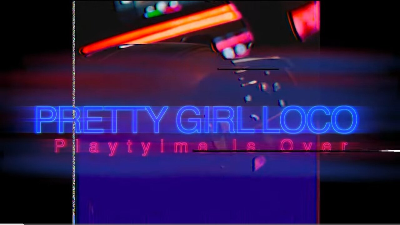 Pretty Girl Loca - Playtime Is Over