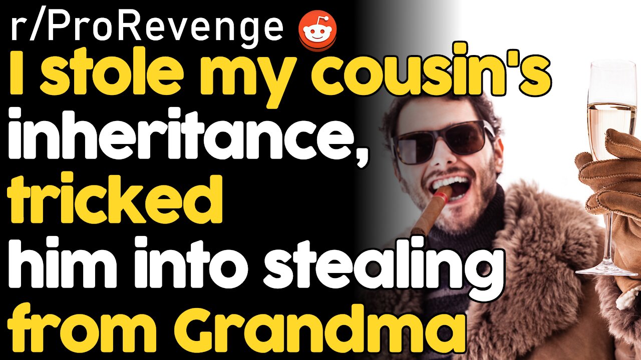 Greedy Cousin Screws Me, I Trick Him Out of Millions | rSlash ProRevenge Reddit Stories