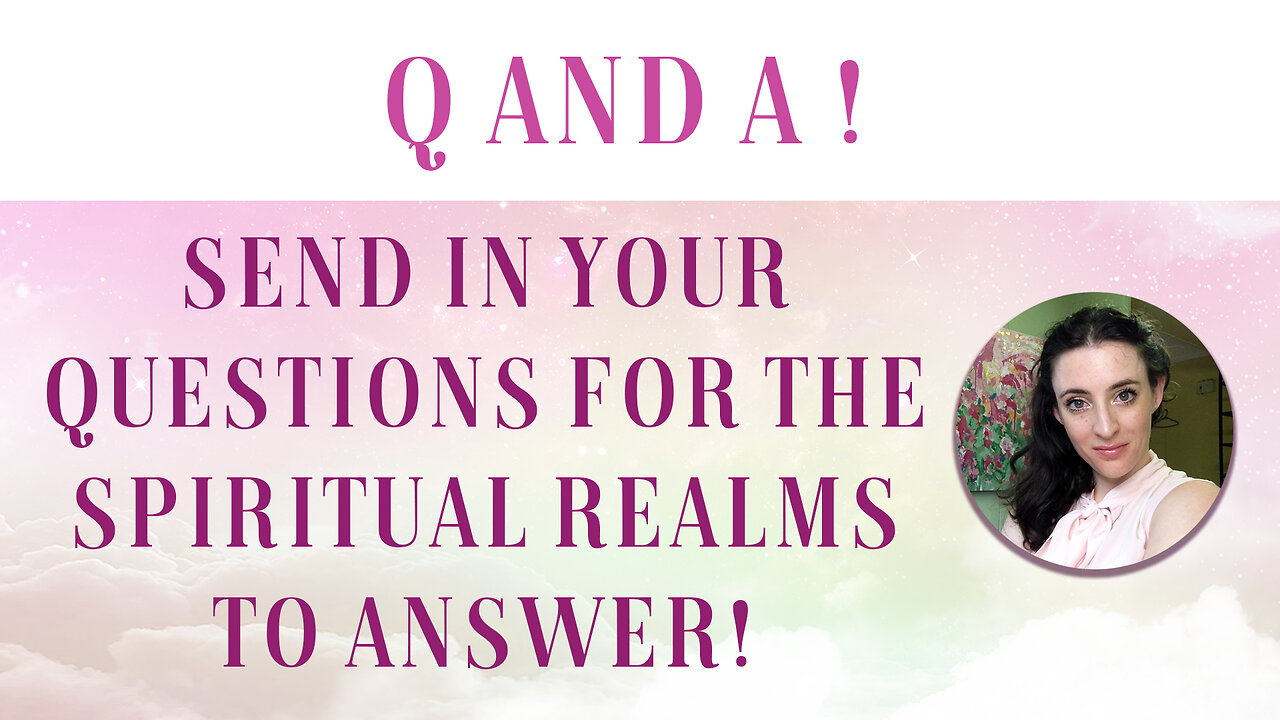 Q and A with The Spiritual Realms! Send in Your questions