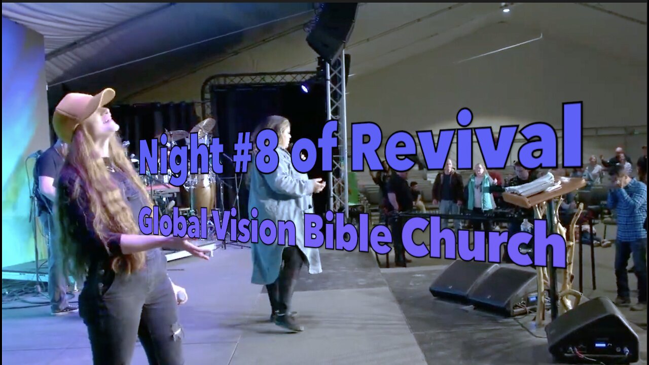 NIGHT #8 OF REVIVAL - GVBC