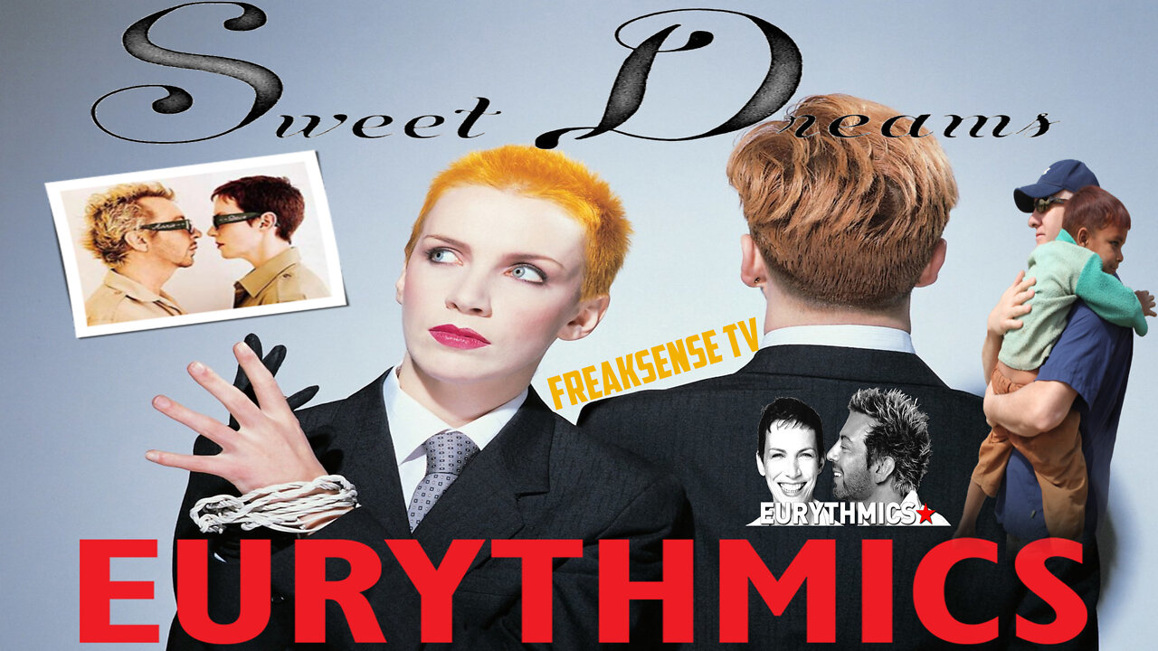 Sweet Dreams (Are Made of This) by The Eurythmics ~ For Our Children