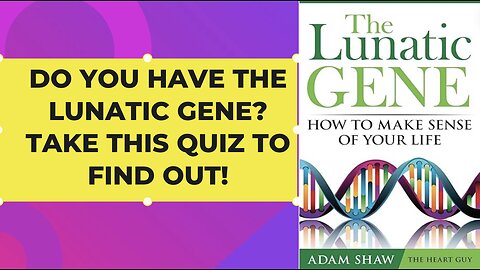 Do You Have the Lunatic Gene? Take This Quiz to Find Out!