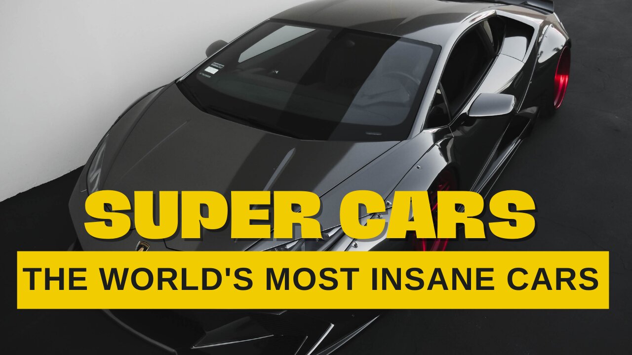 The World's Most Insane Cars