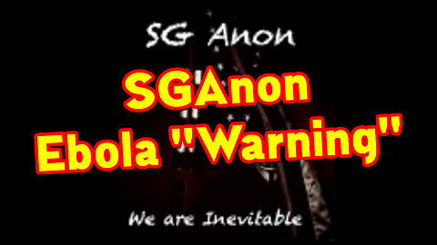 SGAnon - Ebola "Warning"