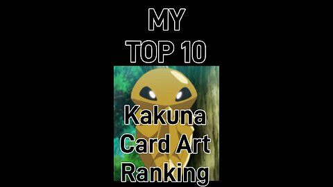 My Top 10 Kakuna Card Art Rankings!