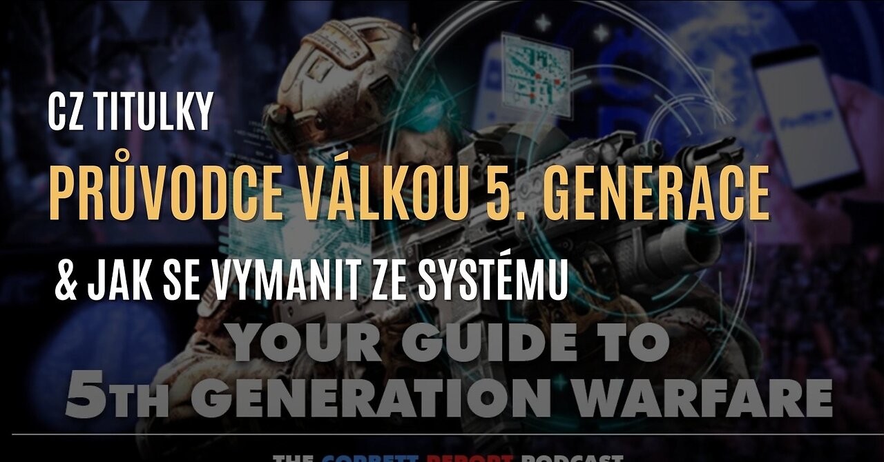 Corbettův report: Průvodce válkou 5. generace & jak se vymanit ze systému (CZ TITULKY)