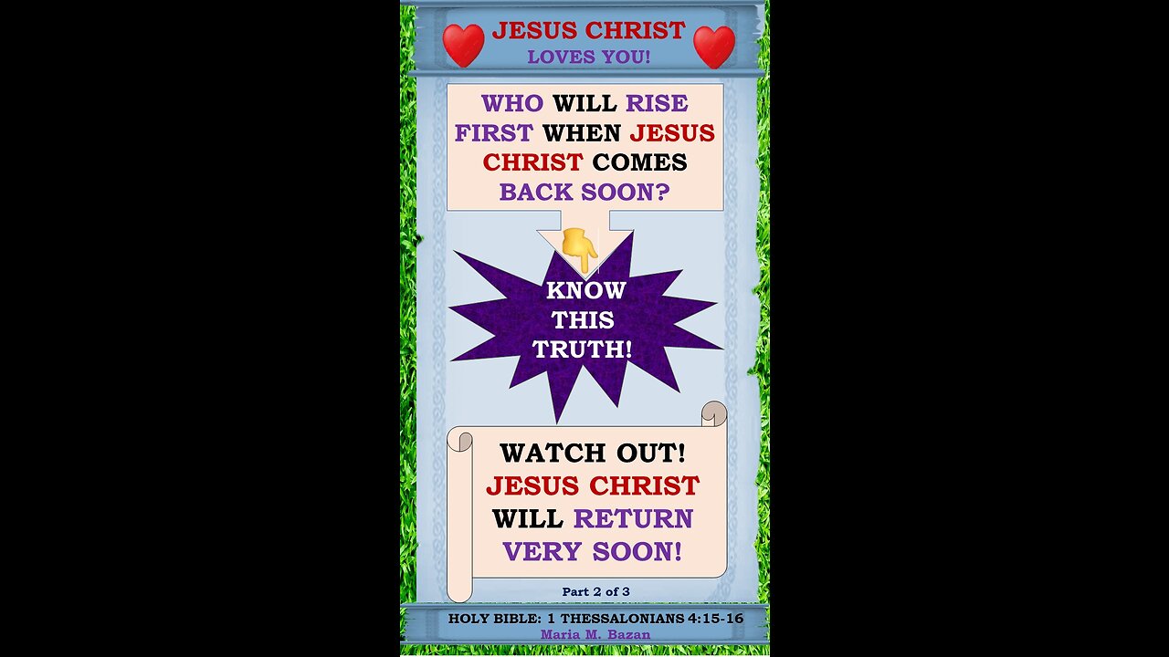 WATCH OUT! JESUS CHRIST WILL RETURN VERY SOON! P2 OF 3