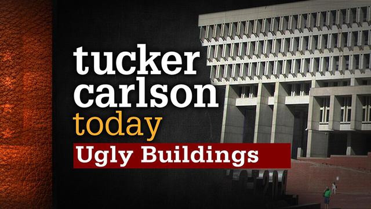 Ugly Buildings | Tucker Carlson Today