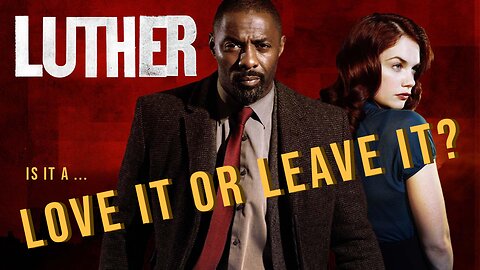 Luther - Is it a love it or leave it?