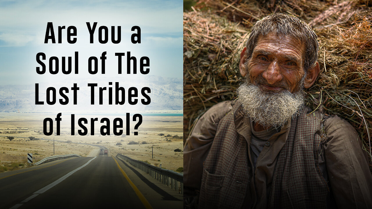 The Souls of the Lost Tribes of Israel are Spread Among the Nations. Are You One of Them?