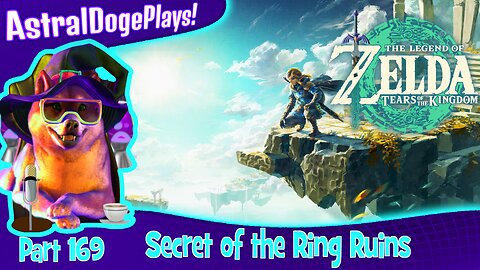 Zelda: Tears of the Kingdom ~ Part 169: Secret of the Ring Ruins