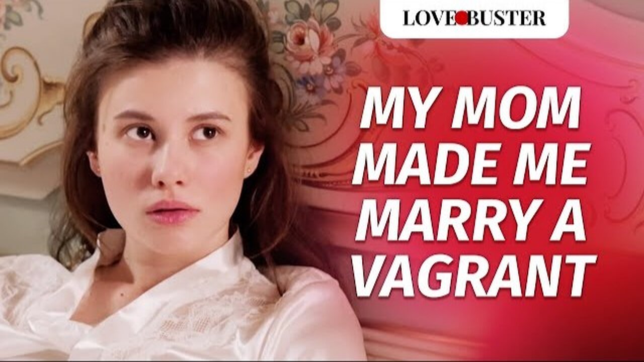 My Mom Made Me Marry A Vagrant.