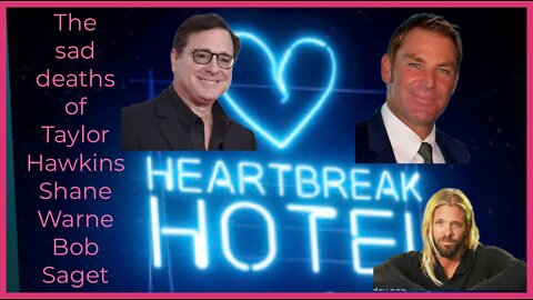Heartbreak Hotel. The deaths of Taylor Hawkins, Shane Warne and Bob Sagat