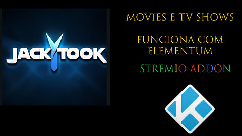 JACKTOOK ADDON DE FILMES E SERIES QUE FUNCIONA COM ELEMENTUM E ADDONS DO STREMIO